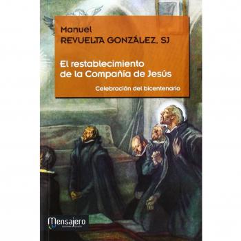 El restablecimiento de la Compañía de Jesús: Celebración del bicentenario