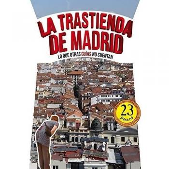 La trastienda de Madrid: Lo que otras guías no cuentan