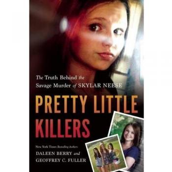 Pretty Little Killers: The Truth Behind the Savage Murder of Skylar Neese