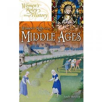 Women's Roles in the Middle Ages: A Historical Perspective by Greenwood Publishing Group
