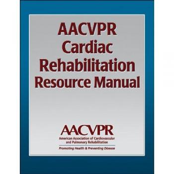 AACVPR Cardiac Rehabilitation Resource Manual