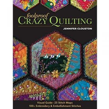 Foolproof Crazy Quilting Visual Guide 25 Stitch Maps 100+ Embroidery & Embellishment Stitches
