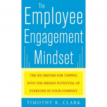Employee Engagement Mindset: Unlocking Hidden Potential with Six Key Drivers