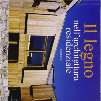 Il legno nell'architettura residenziale. Ediz. illustrata