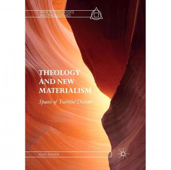 Theology and New Materialism: Spaces of Faithful Dissent