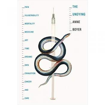 The Undying: A Meditation on Modern Illness by Anne Boyer