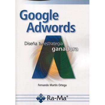 Google Adwords. DiseñA Tu Estrategia Ganadora
