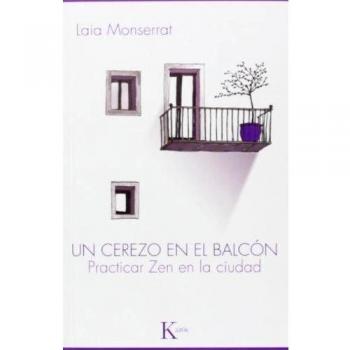 Un cerezo en el balcón: Practicar zen en la ciudad