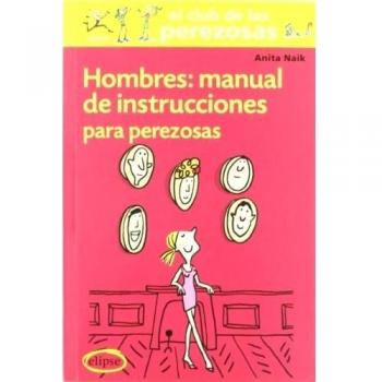 Hombres: Manual de instrucciones para perezosas