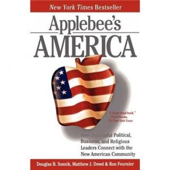 Applebee's America: How Successful Political, Business, and Religious Leaders Connect with the New American Community