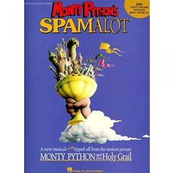 Monty Python's Spamalot: A new musical lovingly ripped off from the motion picture Monty Python and the Holy Grail : Piano/Vocal Selections