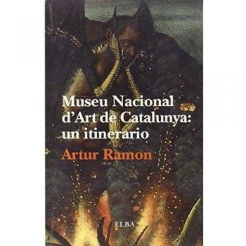 Museu Nacional D'art De Catalunya. Un Itinerario - Artur Ramon