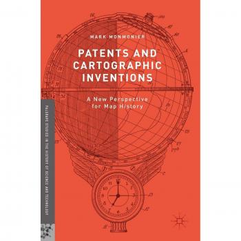 Patents and Cartographic Inventions: A New Perspective for Map History