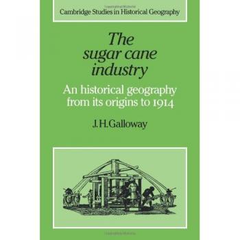 Industria de la Caña de Azúcar 600-1950: Geografía Histórica desde sus Orígenes hasta 1914 (Estudios de Cambridge en Geografía Histórica, Volumen 12) - Edición en Tapa