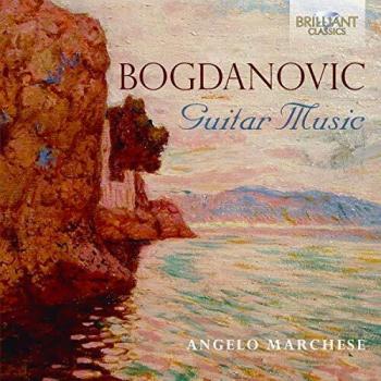 BOGDANOVIC: Guitar Music Angelo Marchese