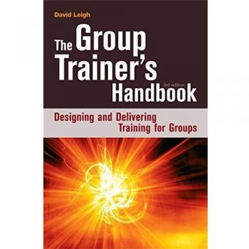 Group Trainer's Handbook: Effective Strategies for Designing and Delivering Group Training