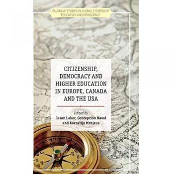 Citizenship, Democracy and Higher Education in Europe, Canada and the USA