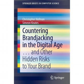 Countering Brandjacking in the Digital Age: … and Other Hidden Risks to Your Brand