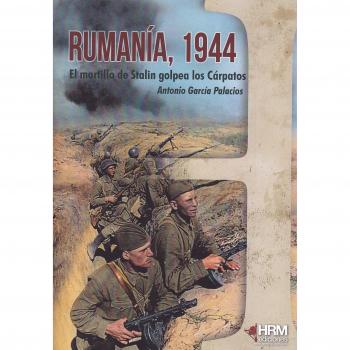 Rumanía 1944: El martillo de Stalin golpea los Cárpatos