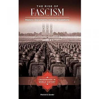 Fascism Unveiled: Historical Insights, Essential Documents, and Critical Inquiries (Crossroads in World History)