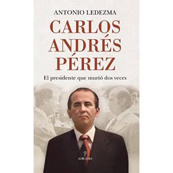 Carlos Andrés Pérez: El presidente que murió dos veces