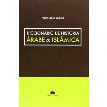 Diccionario De Historia Árabe & Islámica - Maillo Salgado Felipe