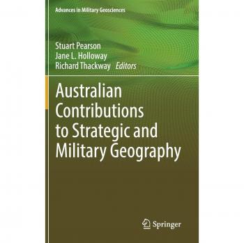 Contribuciones Australianas a la Geografía Estratégica y Militar (Avances en Geociencias Militares)