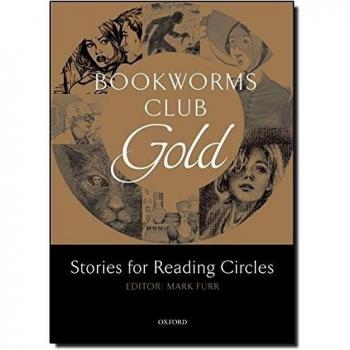 Oxford Bookworms Club Stories for Reading Circles. Gold