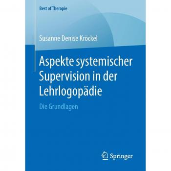 Aspekte systemischer Supervision in der Lehrlogopädie: Die Grundlagen