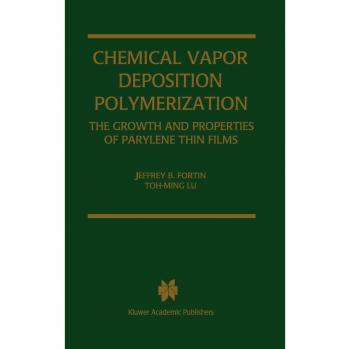 CVD Polymerization Parylene Thin Film Growth and Properties