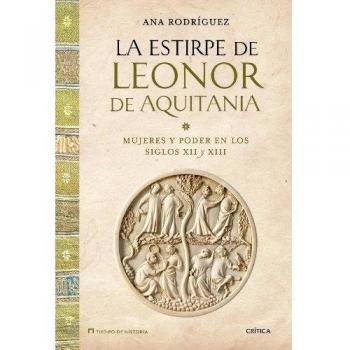 La estirpe de Leonor de Aquitania: Mujeres y poder en los siglos XII y XIII