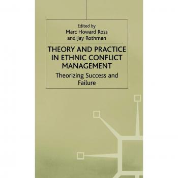 Theory and Practice in Ethnic Conflict Management: Theorizing Success and Failure