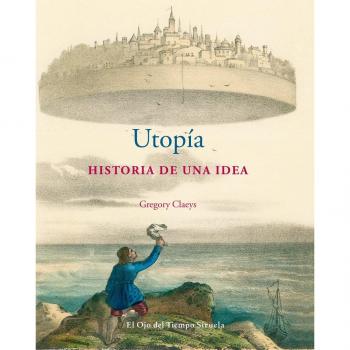 Utopía: Historia de una idea - Claeys Gregory