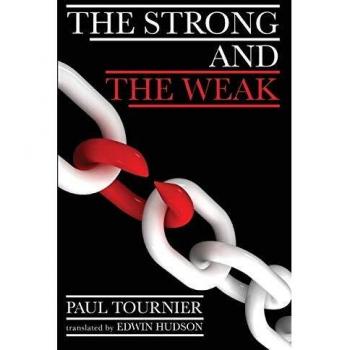 The Strong and the Weak: Original Edition by Paul Tournier