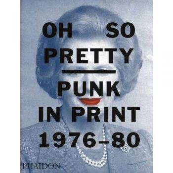 Oh so pretty. Punk in print. 1976-1980