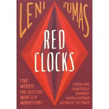 Red Clocks: SHORTLISTED FOR THE ORWELL PRIZE FOR POLITICAL FICTION