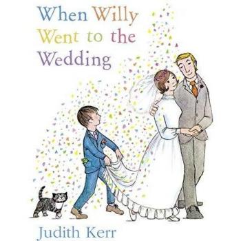 Cuando Willy Fue a la Boda: El clásico libro ilustrado para niños de Judith Kerr, autor de El Tigre Que Vino a Cenar