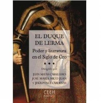 El duque de Lerma. Poder y literatura en el Siglo de Oro