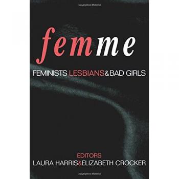 Femme: Feminists, Lesbians and Bad Girls