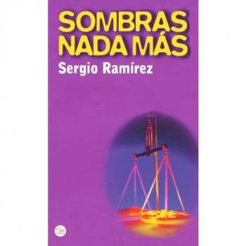 Sombras NADA Mas: The Shadow Behind Somoza - Sergio Ramirez
