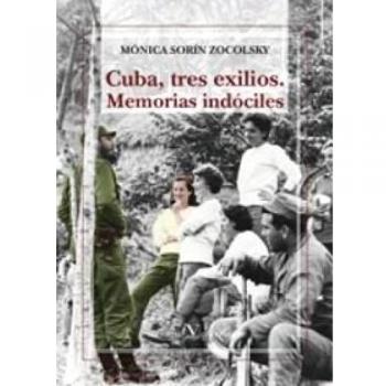 Cuba, tres exilios: Memorias indóciles