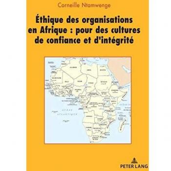 Ethique des organisations en afrique pour des cultures de confiance et d integrite