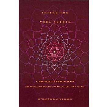 Inside the Yoga Sutras: A Complete Sourcebook for the Study and Practice of Patanjali's Yoga Sutras