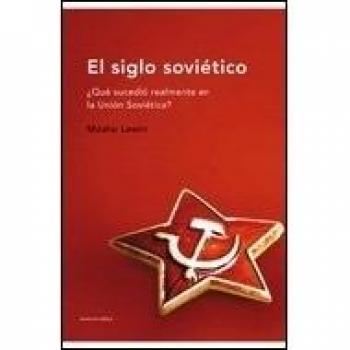 El siglo soviético: ¿Qué sucedió realmente en la Unión Soviética?