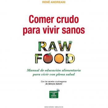Comer crudo para vivir sanos - René Andreani