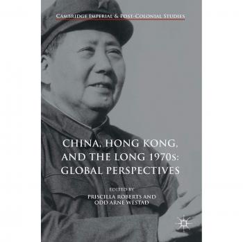 China, Hong Kong, and the Long 1970s: Global Perspectives