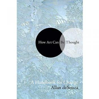 How Art Can Be Thought A Handbook for Change