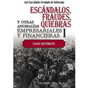 Escándalos, fraudes, quiebras y otras anomalías empresariales y financieras (I): Casos históricos