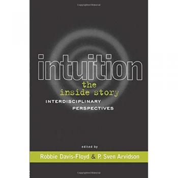 Intuition: The Inside Story: The Inside Story : Interdisciplinary Perspectives