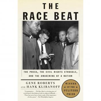 The Race Beat: The Press, the Civil Rights Struggle, and the Awakening of a Nation